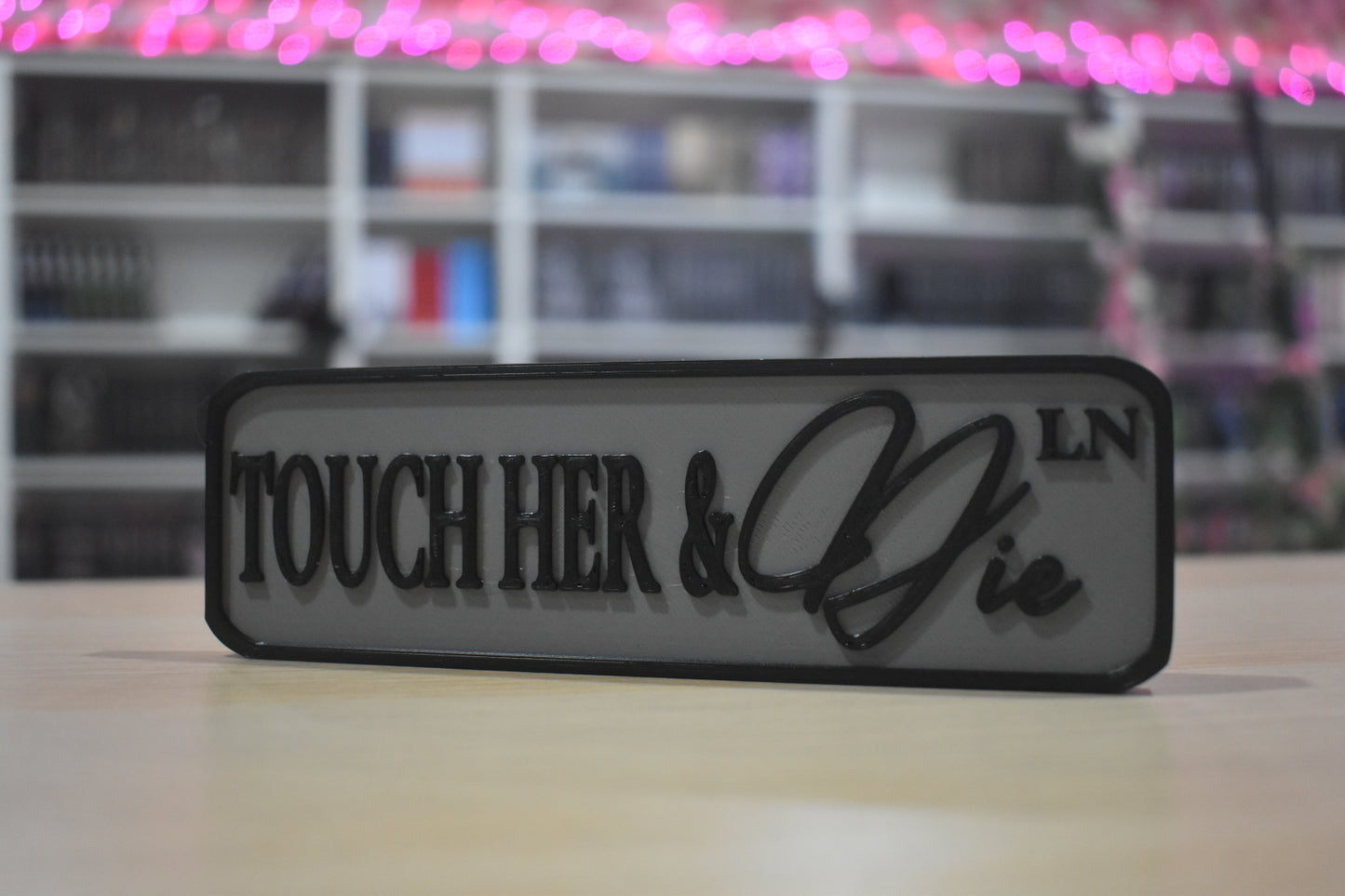 Touch her & die 3d printed sign shelf