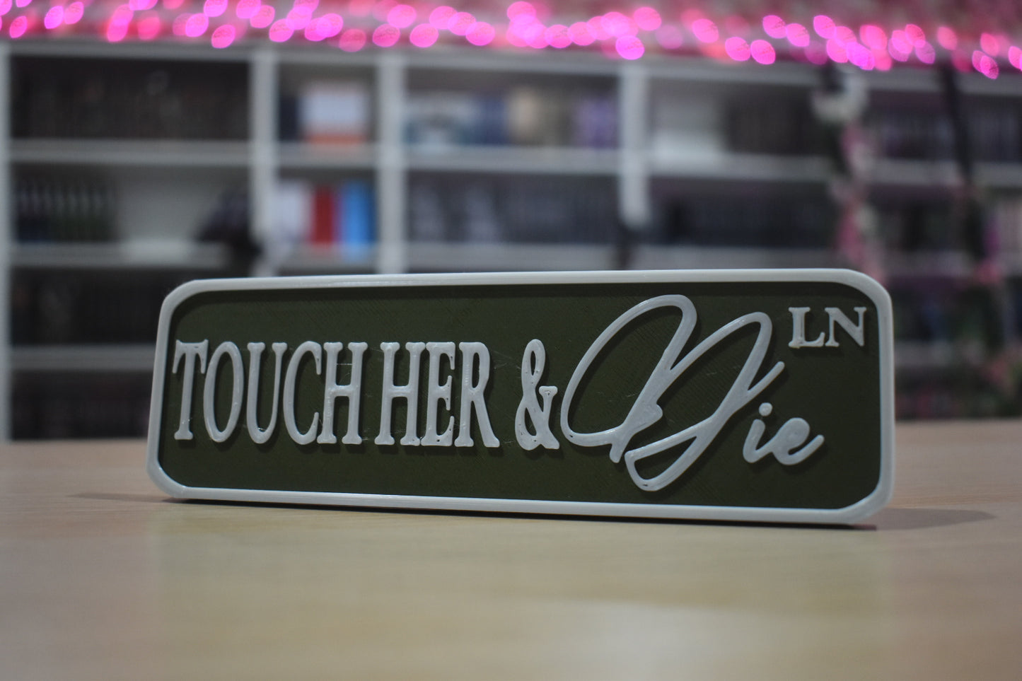 Touch her & die 3d printed sign shelf