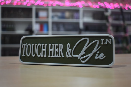 Touch her & die 3d printed sign shelf