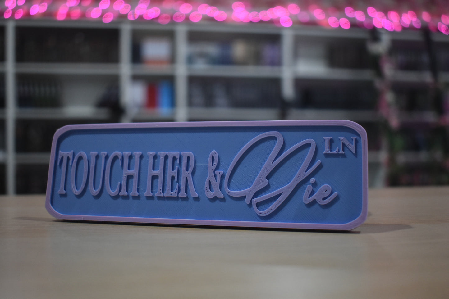 Touch her & die 3d printed sign shelf