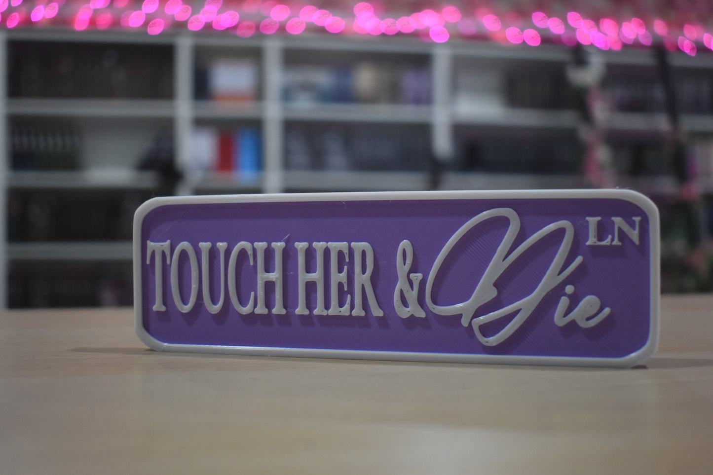 Touch her & die 3d printed sign shelf