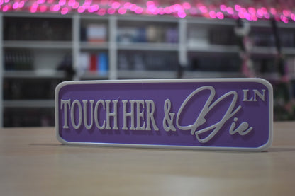 Touch her & die 3d printed sign shelf