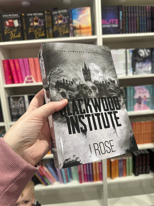 Blackwood Institute: The Complete Trilogy by J Rose