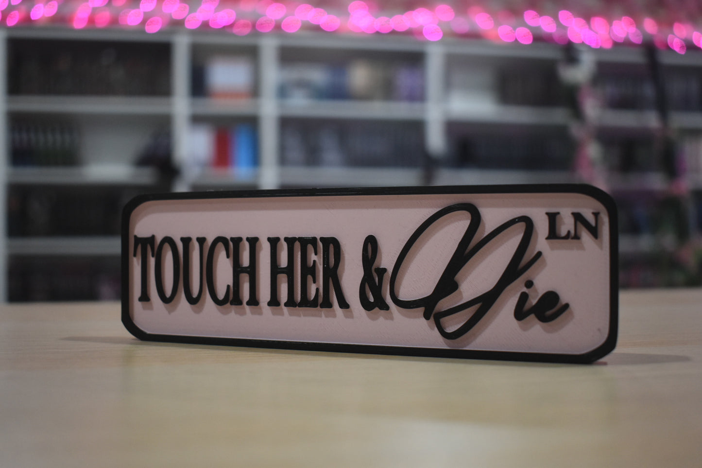 Touch her & die 3d printed sign shelf