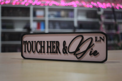 Touch her & die 3d printed sign shelf