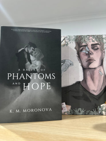 A Ballad of Phantoms and Hope by K.M Moronova