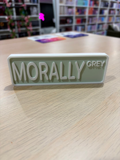 Morally Gray 3d Printed Shelf Sign
