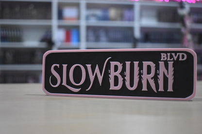 SLOW BURN 3d printed sign