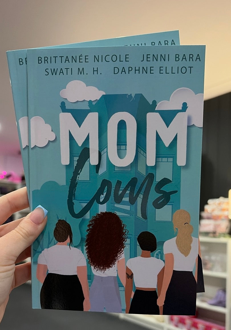 Mom Coms by Jenni Bara, Brittanée Nicole, Swati M. H. and Daphne Elliot