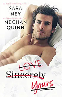 Love Sincerely Yours by Sara Ney & Meghan Quinn