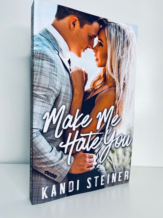 Make Me Hate You by Kandi Steiner