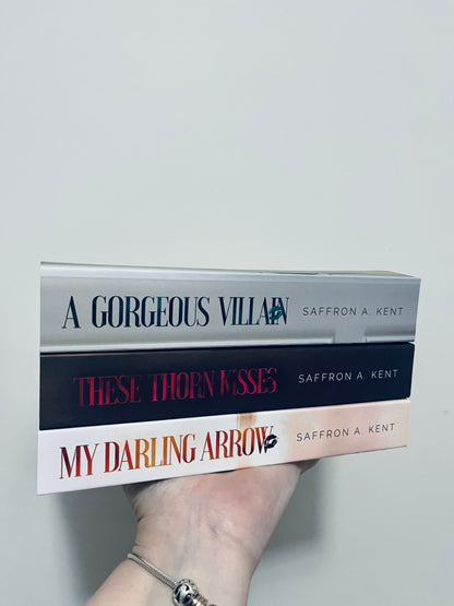 My Darling Arrow, A Gorgeous Villain, These Thorn Kisses by Saffron A. Kent